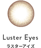 Luster Eyes